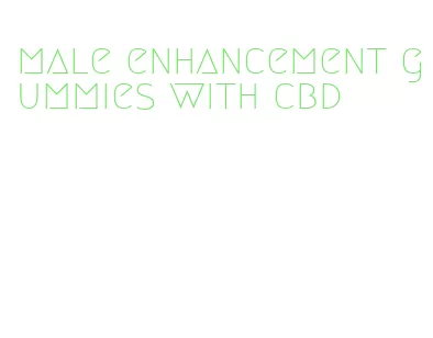 male enhancement gummies with cbd