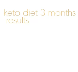 keto diet 3 months results