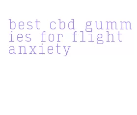 best cbd gummies for flight anxiety