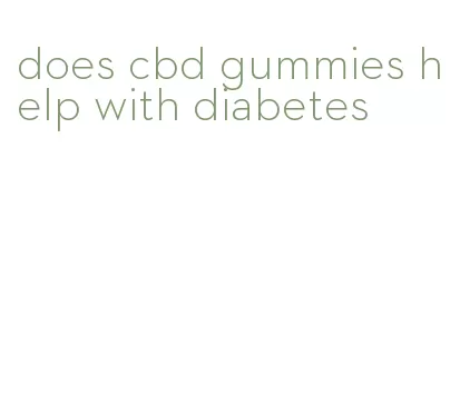 does cbd gummies help with diabetes