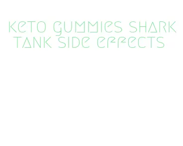 keto gummies shark tank side effects