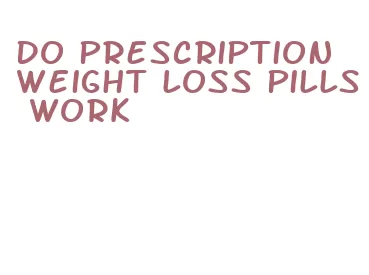 do prescription weight loss pills work