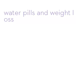 water pills and weight loss