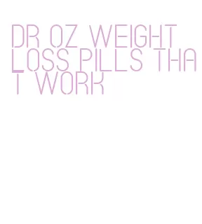 dr oz weight loss pills that work