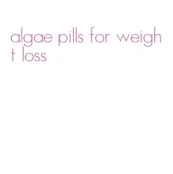 algae pills for weight loss