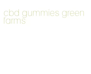 cbd gummies green farms