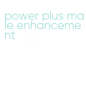 power plus male enhancement