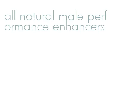 all natural male performance enhancers