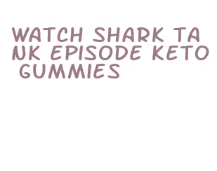 watch shark tank episode keto gummies