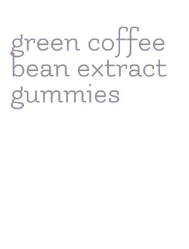 green coffee bean extract gummies