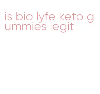 is bio lyfe keto gummies legit