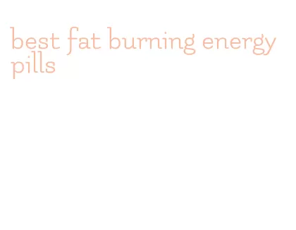 best fat burning energy pills