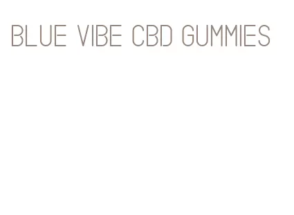 blue vibe cbd gummies