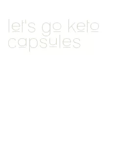 let's go keto capsules