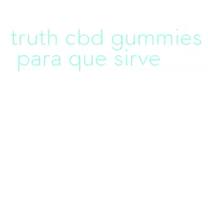 truth cbd gummies para que sirve