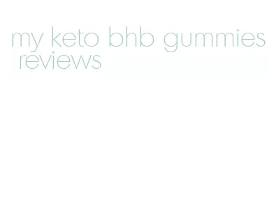 my keto bhb gummies reviews