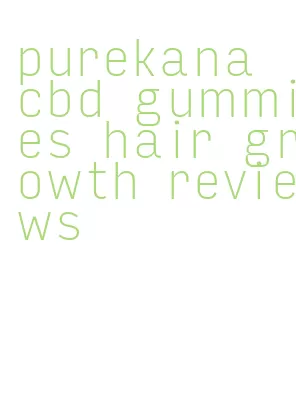 purekana cbd gummies hair growth reviews