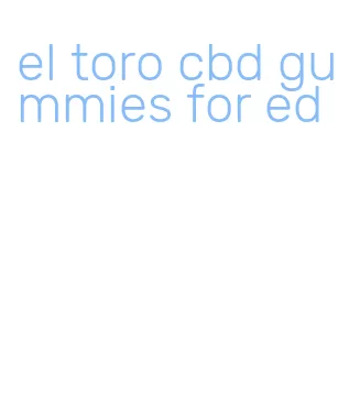 el toro cbd gummies for ed