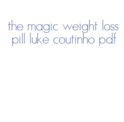 the magic weight loss pill luke coutinho pdf