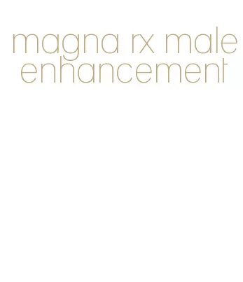 magna rx male enhancement