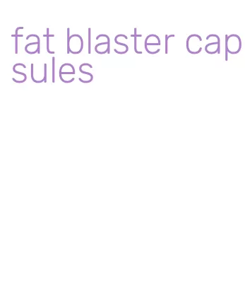 fat blaster capsules