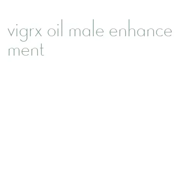 vigrx oil male enhancement