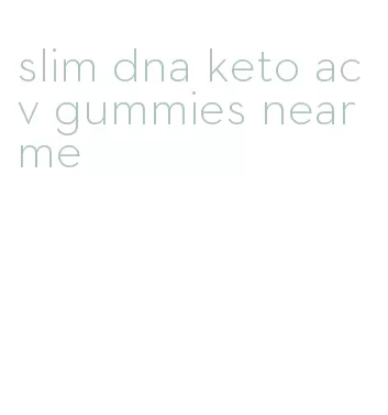 slim dna keto acv gummies near me