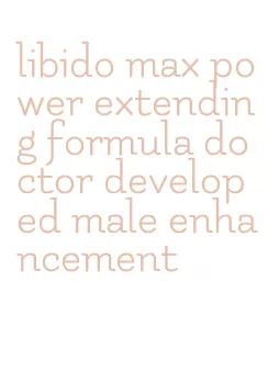 libido max power extending formula doctor developed male enhancement