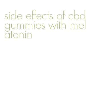 side effects of cbd gummies with melatonin