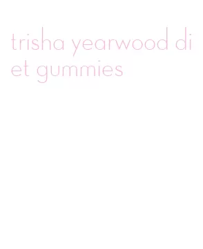 trisha yearwood diet gummies