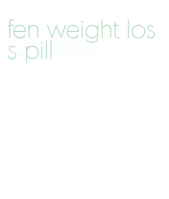 fen weight loss pill