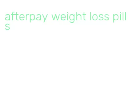 afterpay weight loss pills