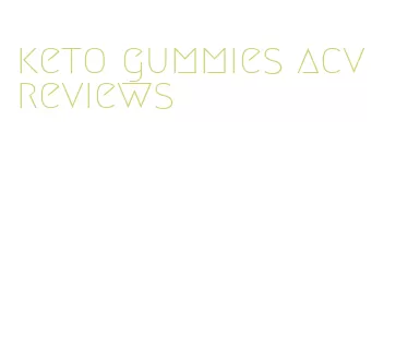 keto gummies acv reviews