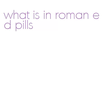 what is in roman ed pills