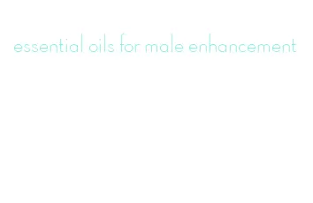 essential oils for male enhancement