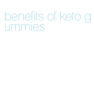 benefits of keto gummies