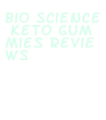 bio science keto gummies reviews