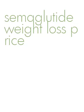 semaglutide weight loss price