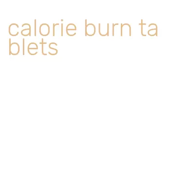 calorie burn tablets