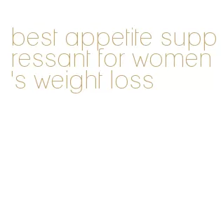 best appetite suppressant for women's weight loss