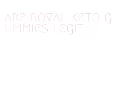 are royal keto gummies legit