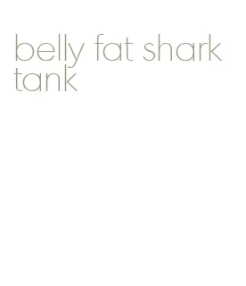 belly fat shark tank