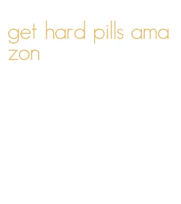 get hard pills amazon