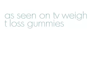 as seen on tv weight loss gummies