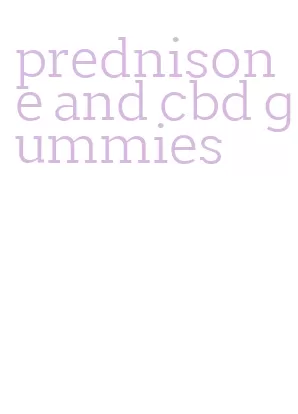 prednisone and cbd gummies