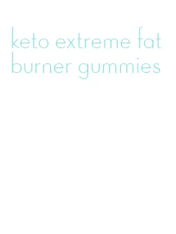 keto extreme fat burner gummies