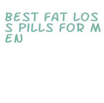 best fat loss pills for men