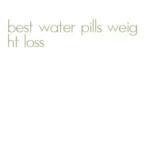 best water pills weight loss