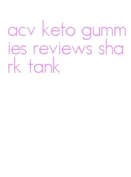 acv keto gummies reviews shark tank