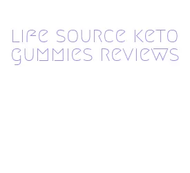 life source keto gummies reviews